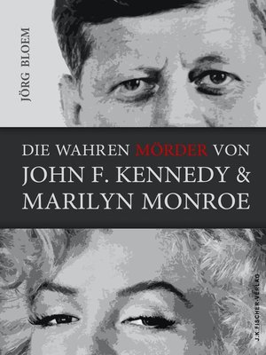cover image of Die wahren Mörder von J.F.Kennedy und Marilyn Monroe
